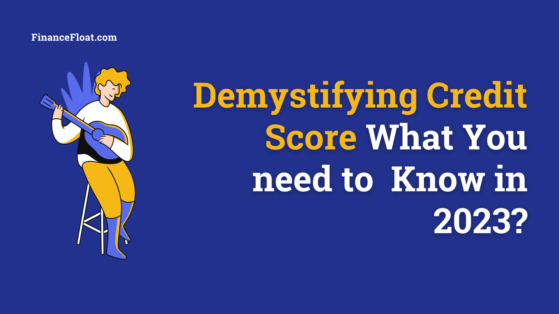 Demystifying Credit Score What You need to Know in 2023?
