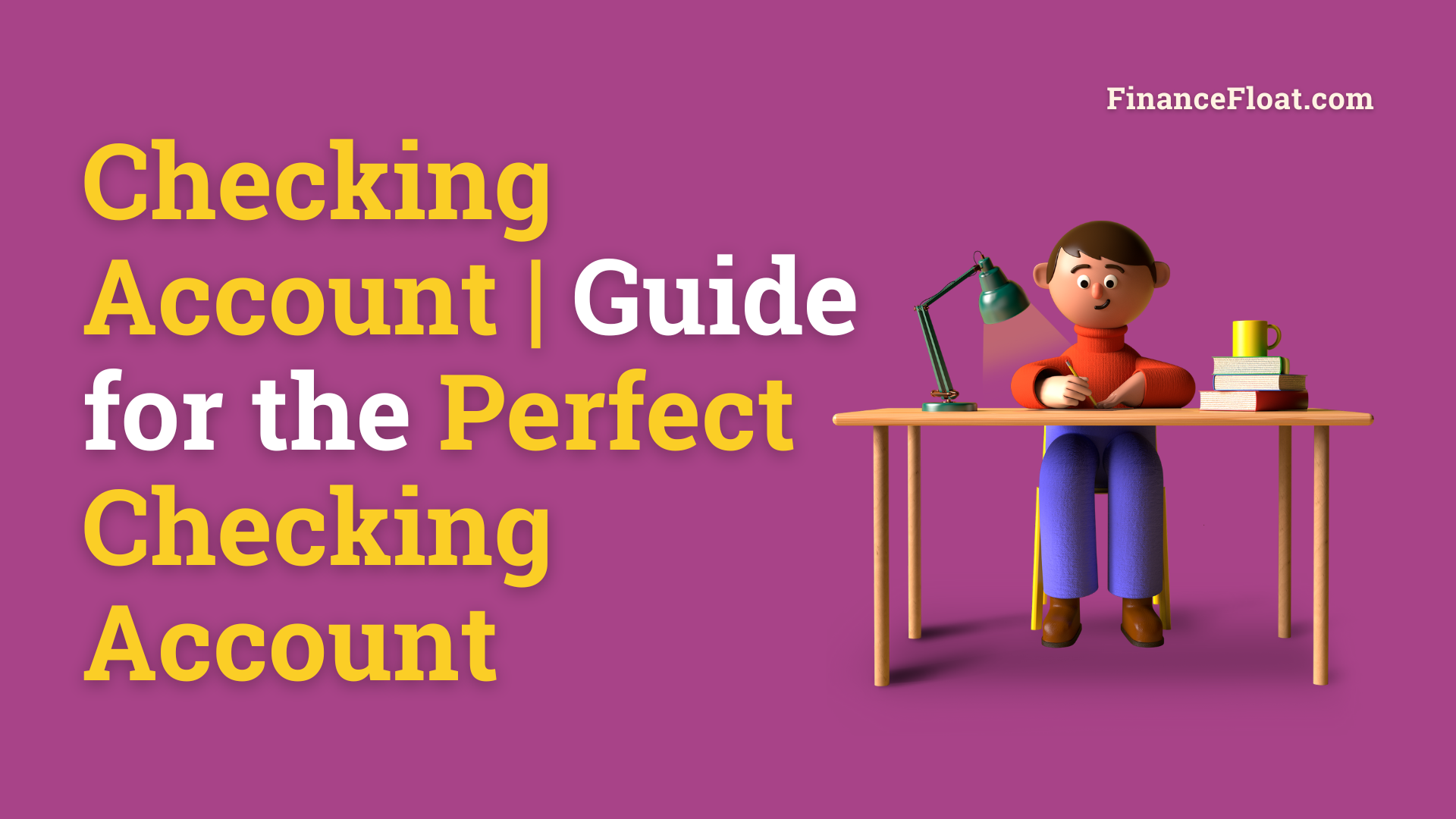 Checking Account Guide for the Perfect Checking Account