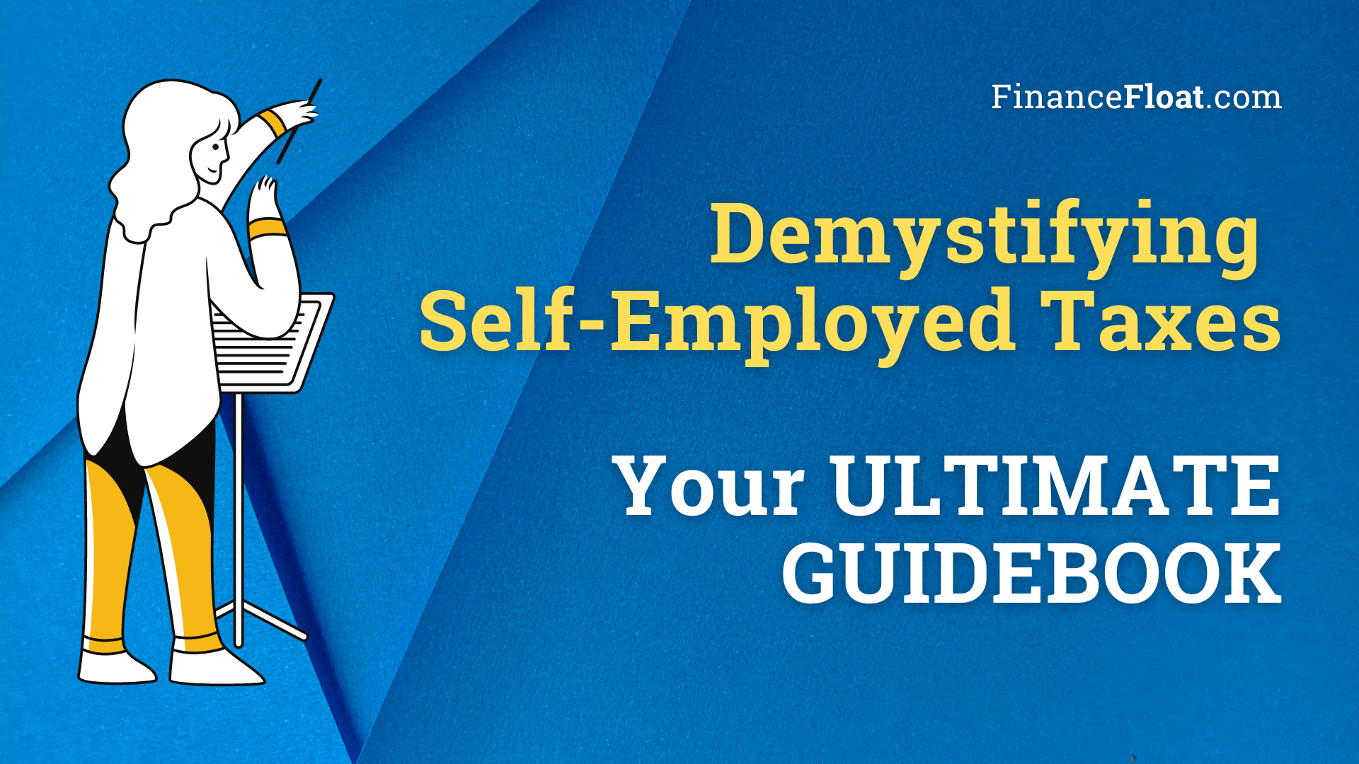 Demystifying Self-Employed Taxes Your ULTIMATE GUIDEBOOK