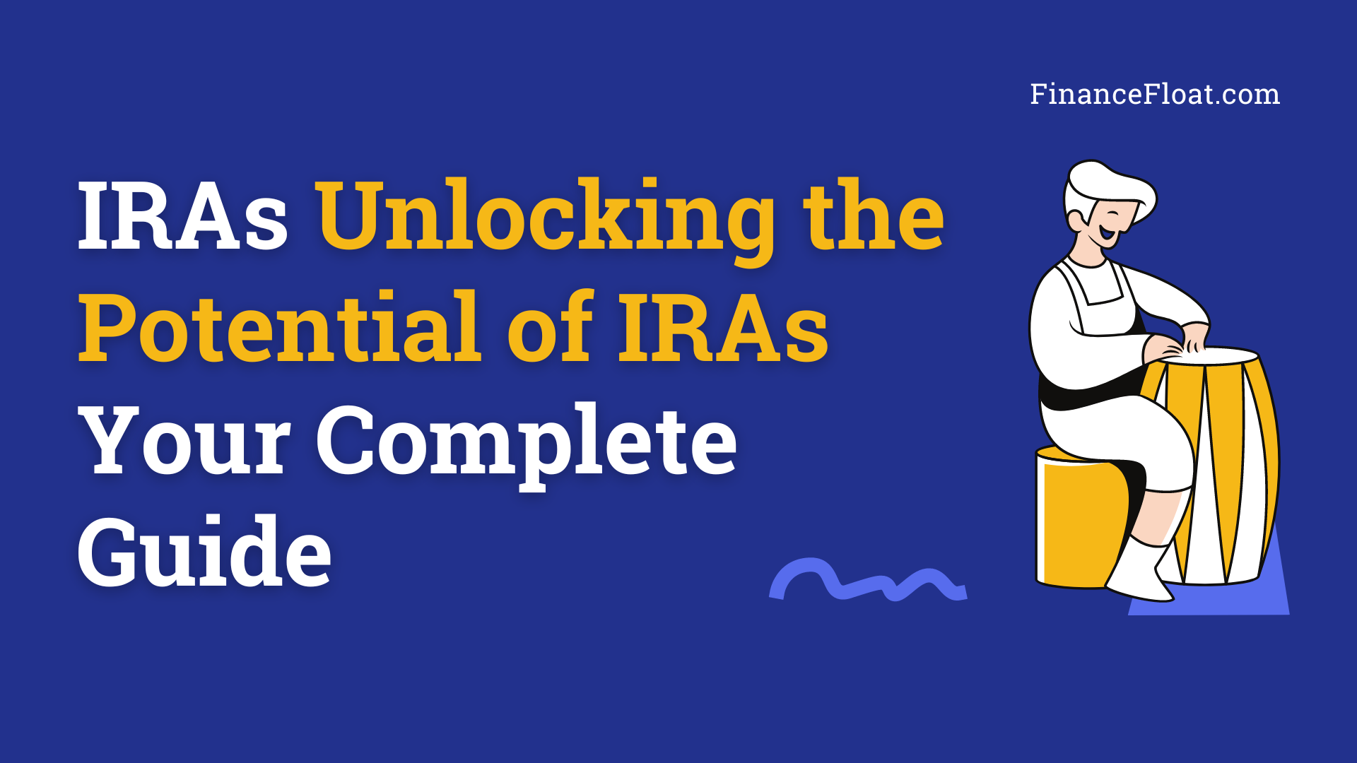 IRAs Unlocking the Potential of IRAs Your Complete Guide