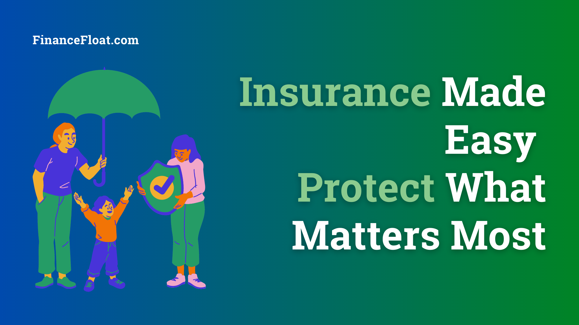 Insurance Made Easy Protect What Matters Most