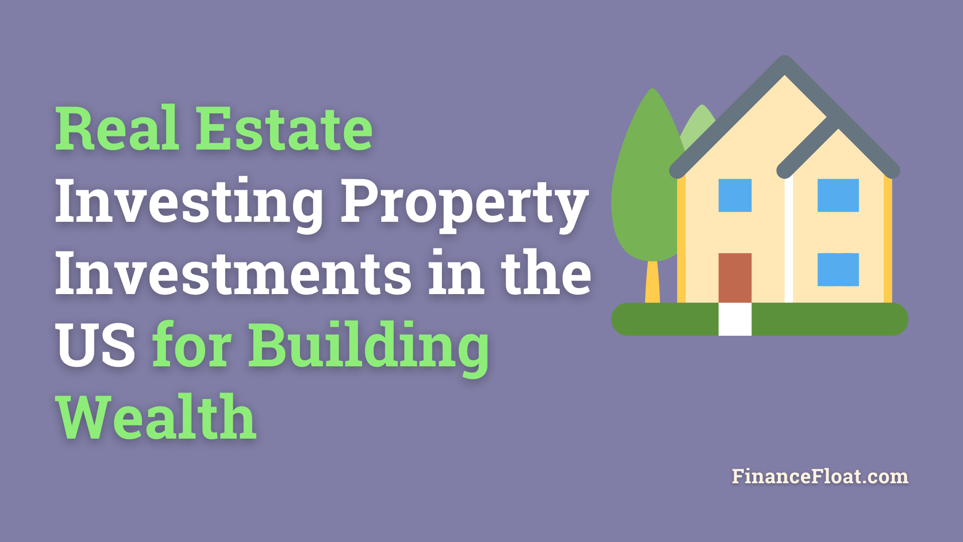 Real Estate Investing Property Investments in the US for Building Wealth