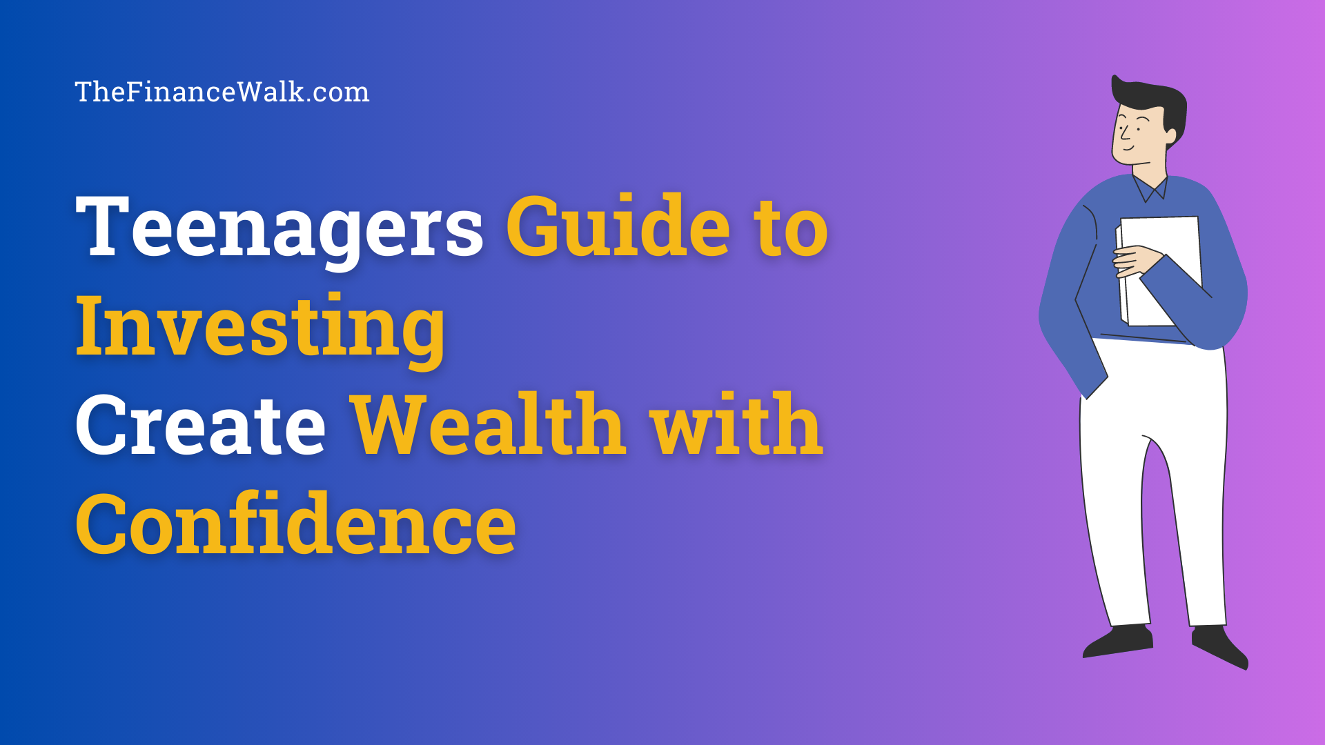 Teenagers Guide to Investing Create Wealth with Confidence