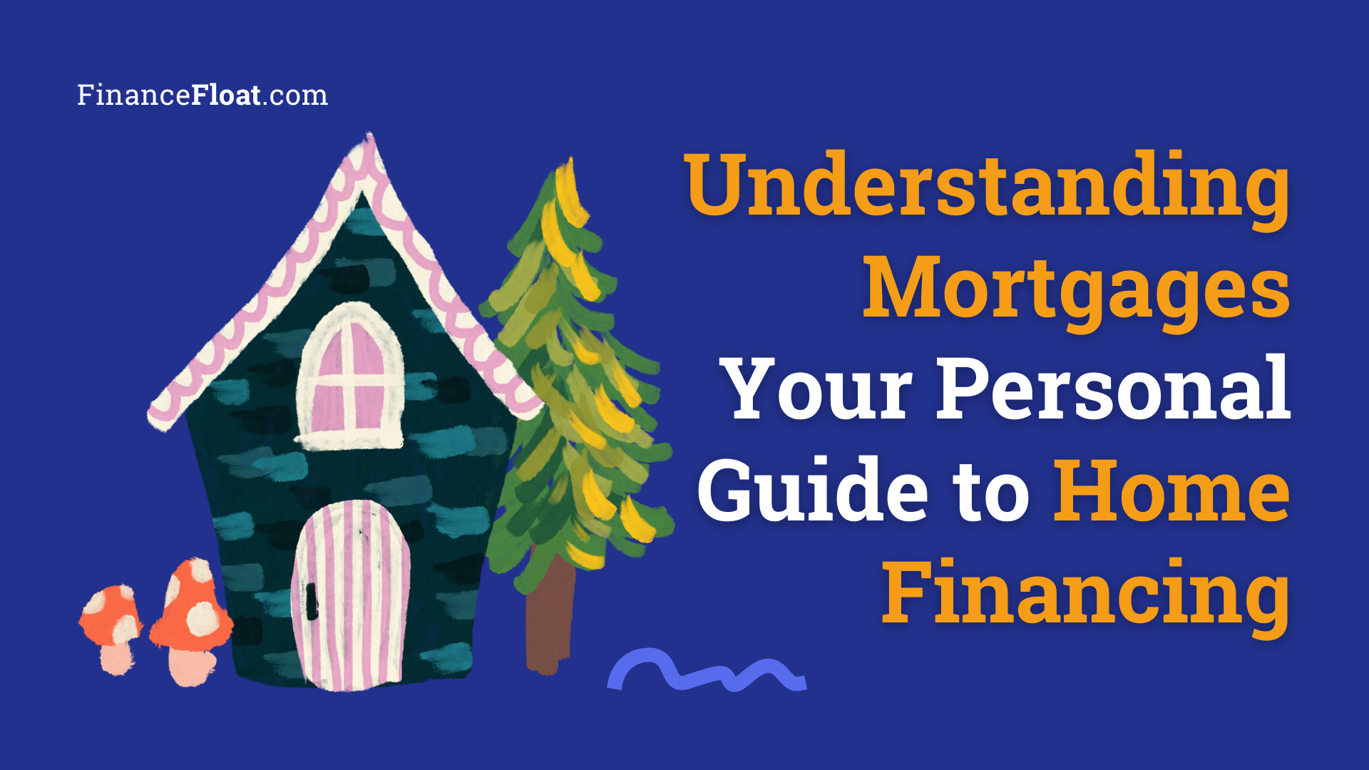 Understanding Mortgages Your Personal Guide to Home Financing