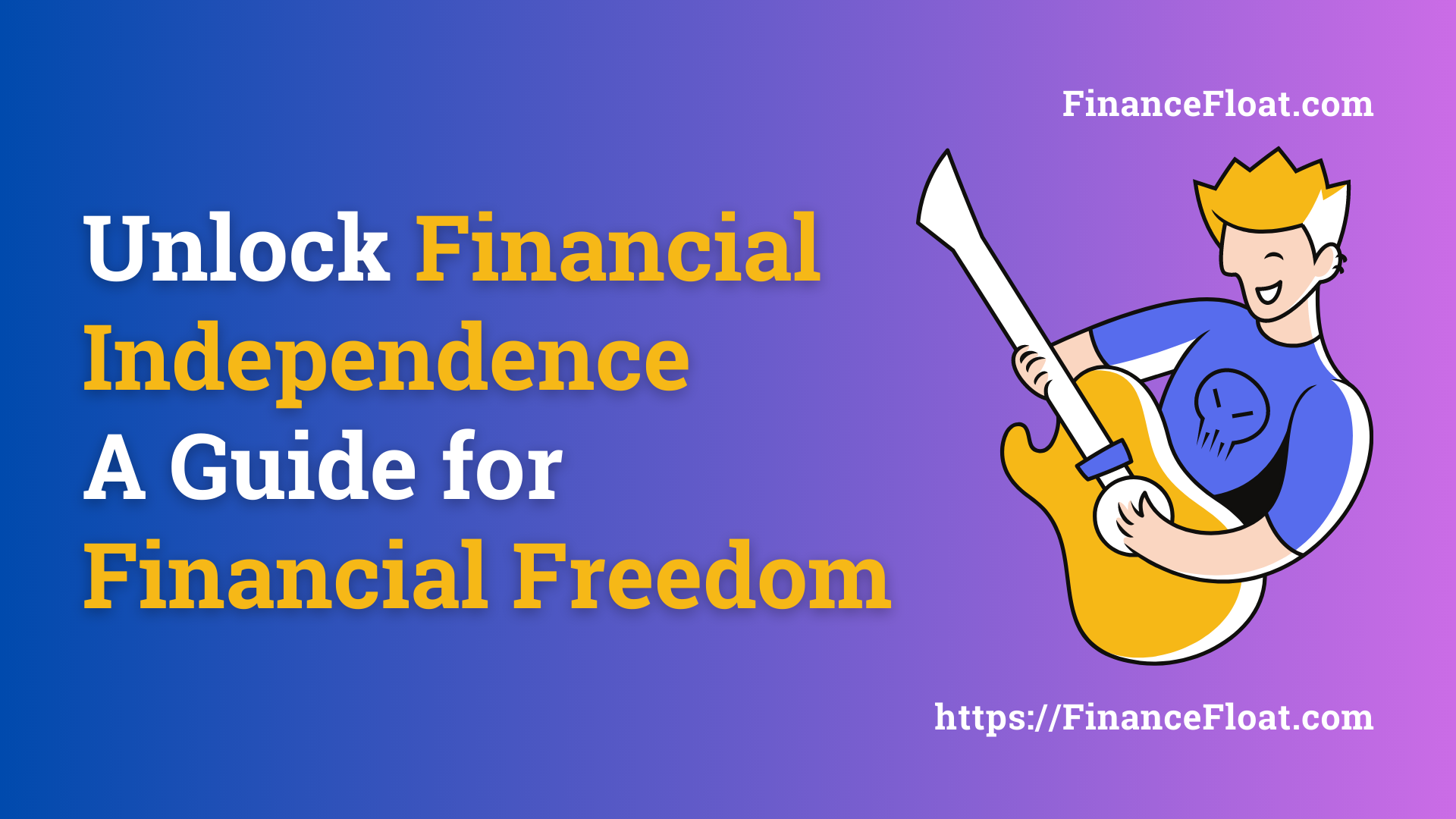 Unlock Financial Independence A Guide for Financial Freedom