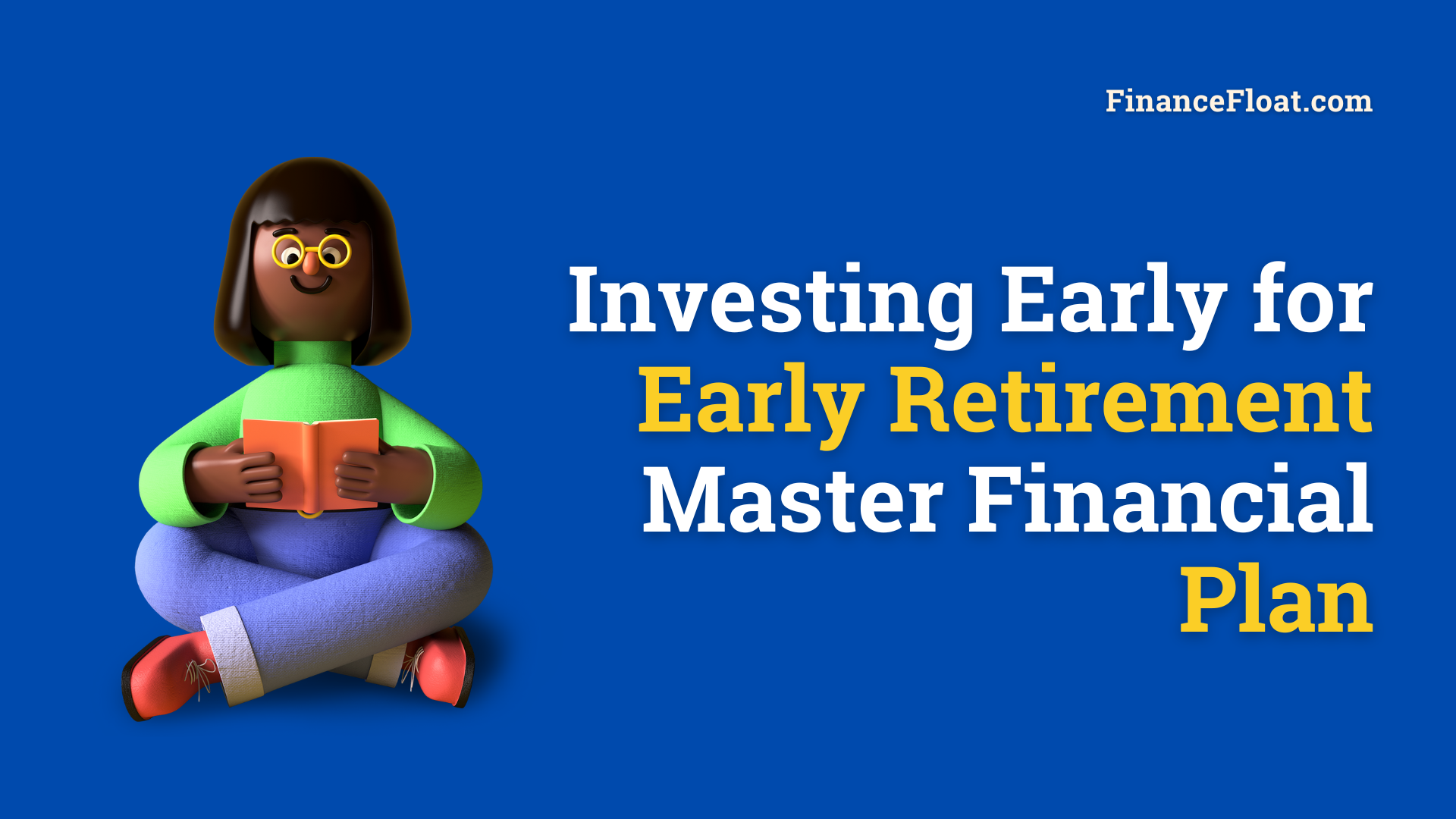 Investing Early for Early Retirement: Master Financial Plan ...