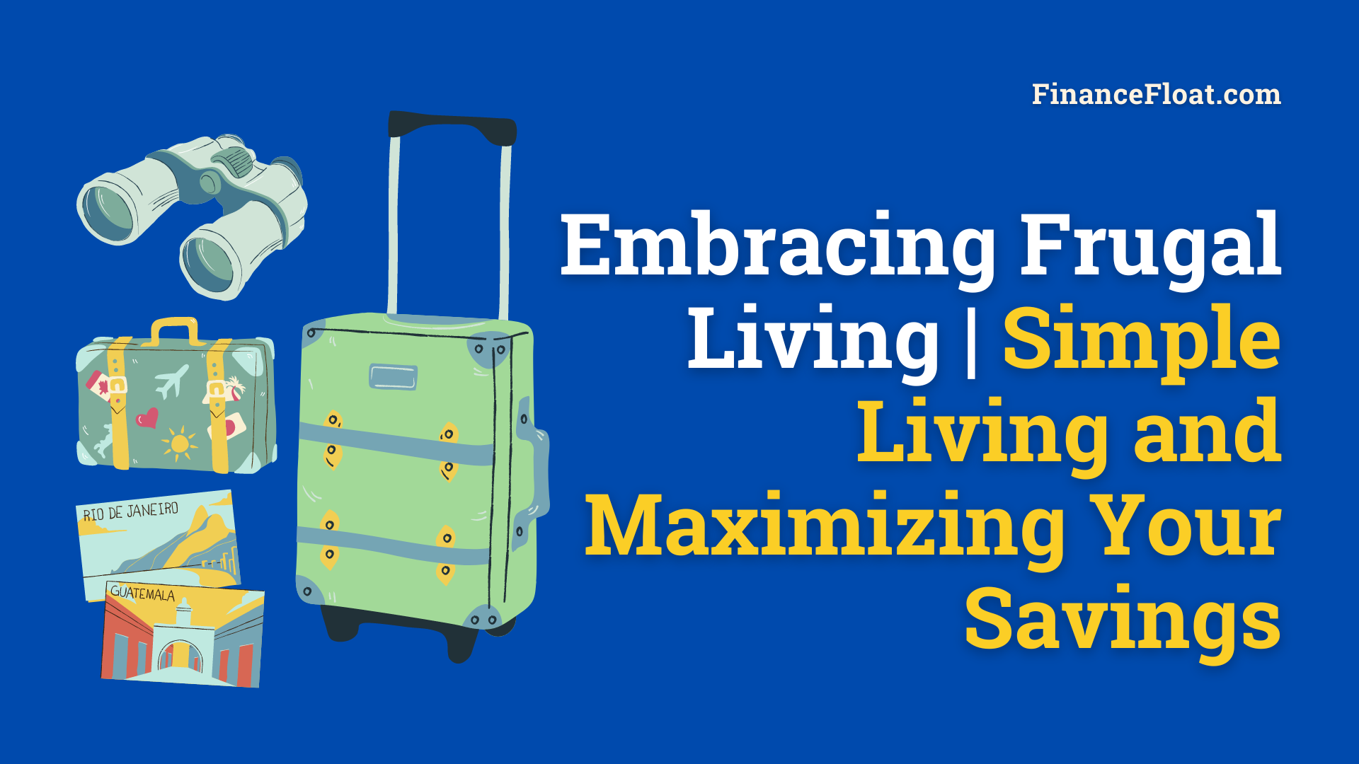 Embracing Frugal Living Simple Living and Maximizing Your Savings