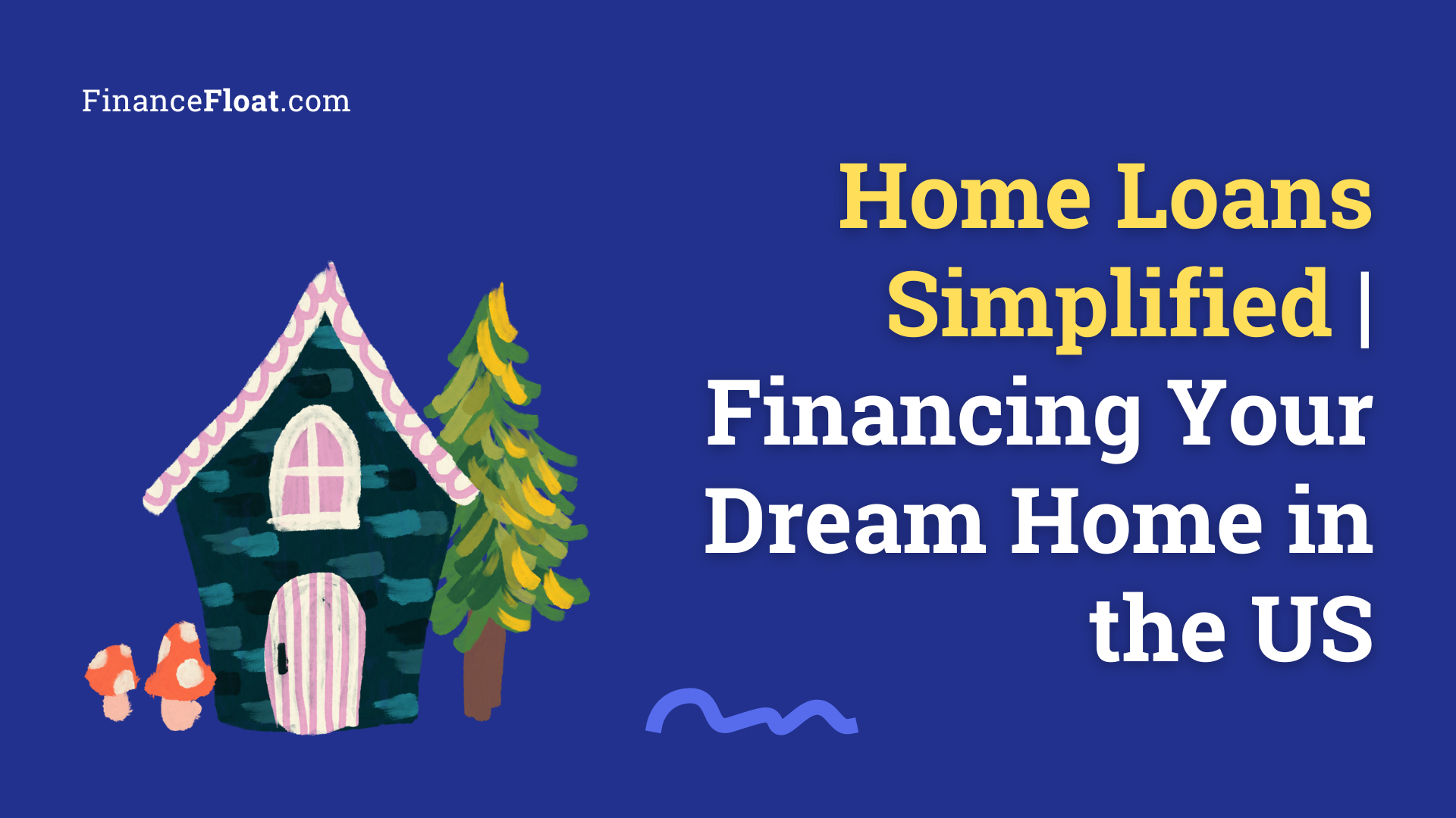 Home Loans Simplified Financing Your Dream Home in the US