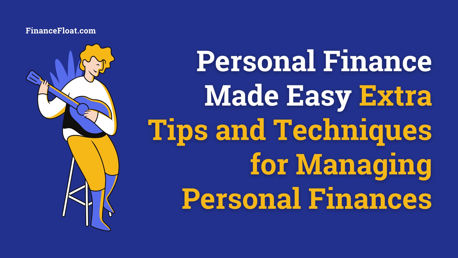 Personal Finance Made Easy Extra Tips and Techniques for Managing Personal Finances