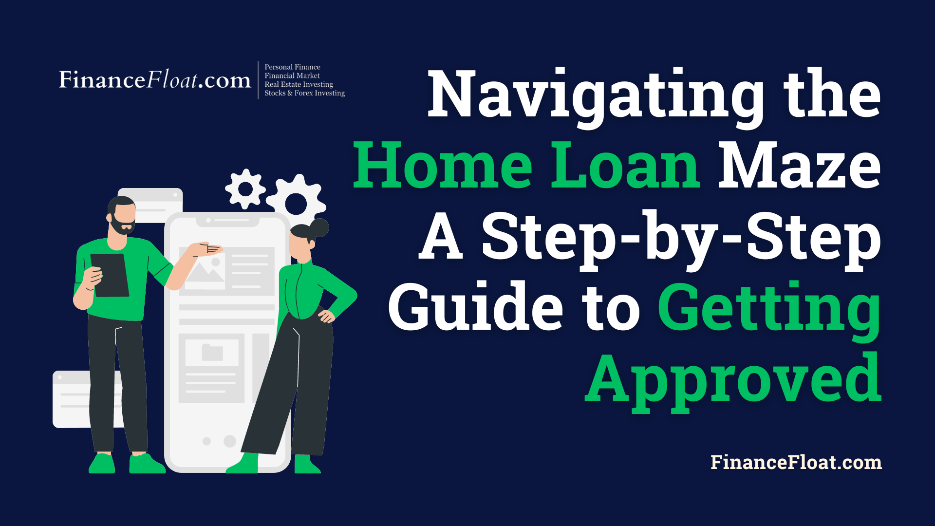 Navigating the Home Loan Maze A Step-by-Step Guide to Getting Approved